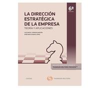 La Dirección Estratégica de la Empresa. Teoría y aplicaciones (Tratados y Manuales de Empresa)