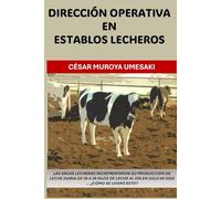LA DIRECCIÓN OPERATIVA EN ESTABLOS LECHEROS (Maestria en Productividad Lechera: Tecnicas Exclusivas e Innovadoras para la Ganaderia Moderna)