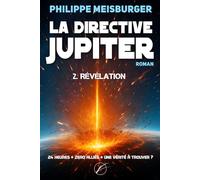La directive Jupiter: Tome 2 - Révélation - Un thriller d'anticipation. Une traque sans merci à 24 heures de l'impact.