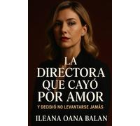 La directora que cayo por amor: Y DECIDIÓ NO LEVANTARSE JAMÁS