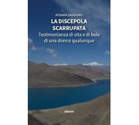La discepola scarrupata. Testimonianza di vita e di fede di una donna qualunque (Nuove voci. I saggi)