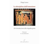 La disciplina dell’emozione. Un’introduzione alla tragedia greca (Il giogo)