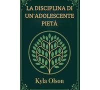 LA DISCIPLINA DI UN'ADOLESCENTE PIETÀ