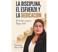 La disciplina, el esfuerzo y la dedicación: El éxito nunca llega solo