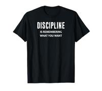 La disciplina es Recordar lo Que Quieres Camiseta