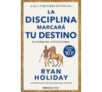 La disciplina marcará tu destino (edición limitada) (Las 4 virtudes estoicas 2)