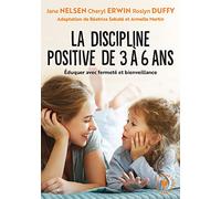 La discipline positive de 3 à 6 ans: Éduquer avec fermeté et bienveillance: 31548