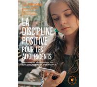 La discipline positive pour les adolescents: Accompagner et encourager nos ados avec fermeté et bienveillance: 31548