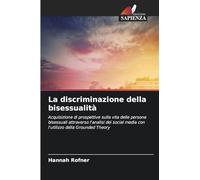 La discriminazione della bisessualità: Acquisizione di prospettive sulla vita delle persone bisessuali attraverso l'analisi dei social media con l'utilizzo della Grounded Theory