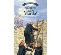 La disparition du moine Clément: Tome 4, La disparition du moine Clément (Les enquêtes de Frère Martial)