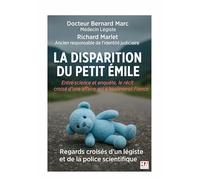 La disparition du petit Emile: Quand la médecine légale et la police scientifique unissent leurs regards pour comprendre l'incompréhensible
