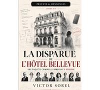 La Disparue de l’Hôtel Bellevue: Une enquête criminelle immersive à résoudre (Preuves & Mensonges)