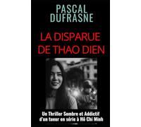 LA DISPARUE DE THAO DIEN: Un Thriller Sombre et Addictif d’un tueur en série à Hô Chi Minh (SAÏGON NOIR)