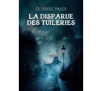 LA DISPARUE DES TUILERIES (Tancrède et Gabriel enquêtent)