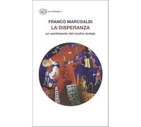 La disperanza. Un sentimento del nostro tempo (Gli struzzi. Nuova serie)