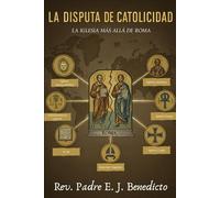 La disputa de la catolicidad: La Iglesia más allá de Roma
