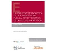 La Disrupción Tecnológica En La Administración Pública. Retos Y Desafíos De La Inteligencia Artificial (Papel + E-book)
