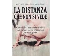 LA DISTANZA CHE NON SI VEDE: casi clinici e materia medicadei remedi meno conosciuti in omeopatia