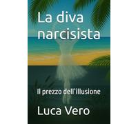 La diva narcisista: Il prezzo dell’illusione