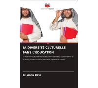 La Diversité Culturelle Dans l'Éducation: La diversité culturelle dans l'éducation permet à chaque élève de se sentir pris en compte, valorisé et capable de réussir