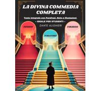 La Divina Commedia Completa - Inferno, Purgatorio e Paradiso: Testo Integrale con Parafrasi di Tutte le Terzine, Note Critiche, Illustrazioni di Inizio Canto