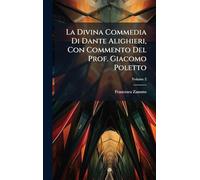 La Divina Commedia Di Dante Alighieri, Con Commento Del Prof. Giacomo Poletto