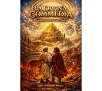 La Divina Commedia: Il Viaggio Completo: La Divina Commedia di Dante in lingua moderna - Edizione Integrale