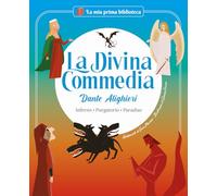 La Divina Commedia. Inferno. Purgatorio. Paradiso. Ediz. a colori (La mia prima biblioteca)