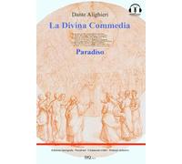 La Divina Commedia - Paradiso: Edizione integrale - Parafrasi - Commenti critici - Podcast esclusivo