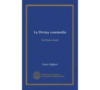 La Divina commedia: the Divine comedy