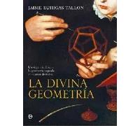 La divina geometría. Un viaje iniciático a la geometría sagrada al alcance de todos | Jaime Buhigas Tallon