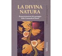 La divina natura. Rappresentazioni del paesaggio nella Divina Commedia