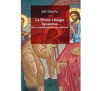 La divine liturgie byzantine. Une manifestation du sublime (Dans les règles de l'art)