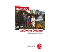 La divine origine: Dieu n'a pas créé l'homme