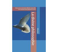 La divine philosophie: Découvrez comment réfléchir selon l’IN, nous sauvera des penseurs de l’IA.: 1