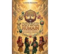 La divine philosophie: Devenir humain : souveraineté intérieure et conscience collective: 2