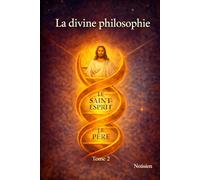 La divine philosophie: Devenir humain : souveraineté intérieure et conscience collective