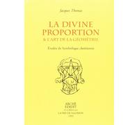La divine proportion & L'art de la géométrie. Études de symbolique chrétienne (Bibliothèque de l'Unicorne)