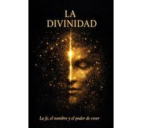 La Divinidad: La fe, el nombre y el poder de creer