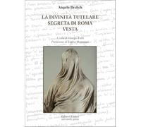 La divinità tutelare segreta di Roma e Vesta (Opere di Brelich)