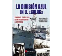 LA DIVISIÓN AZUL EN EL GULAG:. SEMÍRAMIS: 70 AÑOS DE LA ÚLTIMA VICTORIA CONTRA EL COMUNISMO