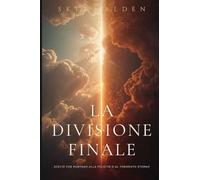 La Divisione Finale: Scelte che Portano alla Felicità o al Tormento Eterno