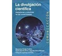 La Divulgacion Cientifica: Estructuras Y Practicas En Las Universidade