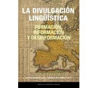 La Divulgación Linguística: Formación Información Y Desinformaci Ón