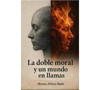 La doble moral y un mundo en llamas