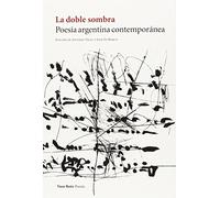 La Doble Sombra: Poesía argentina contemporánea: 73