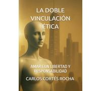LA DOBLE VINCULACIÓN ÉTICA: AMAR CON LIBERTAD Y RESPONSABILIDAD