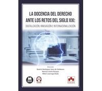 La docencia del Derecho ante los retos del siglo XXI: Digitalización, innovación e internacionalización (monografico)