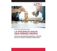 La Docencia Hacia Una Mirada Propia: ACTUALIZACION PEDAGOGICA Y RETOS ANTE LA NUEVA ESCUELA MEXICANA