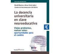 La docencia universitaria en clave neuroeducativa: Viejos problemas, nuevos retos: oportunidades para el cambio (Educación Universitaria)